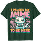 Cute Anime Cat I Paused My Anime Japanese Kawaii Neko Men Women Kids T-Shirt - T-Shirt | Forest