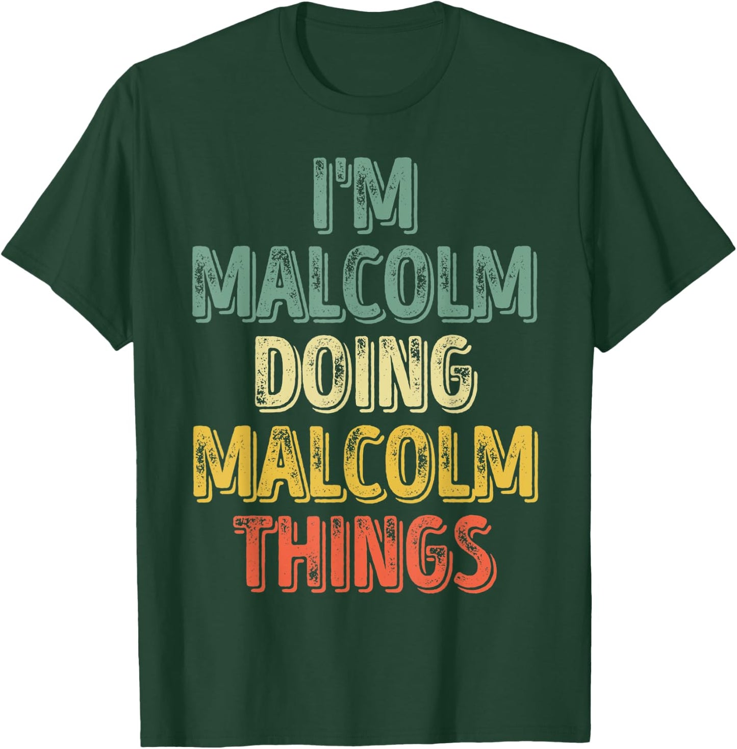 I'm Malcolm Doing Malcolm Things Shirt Personalized Name T-Shirt - T-Shirt | Forest