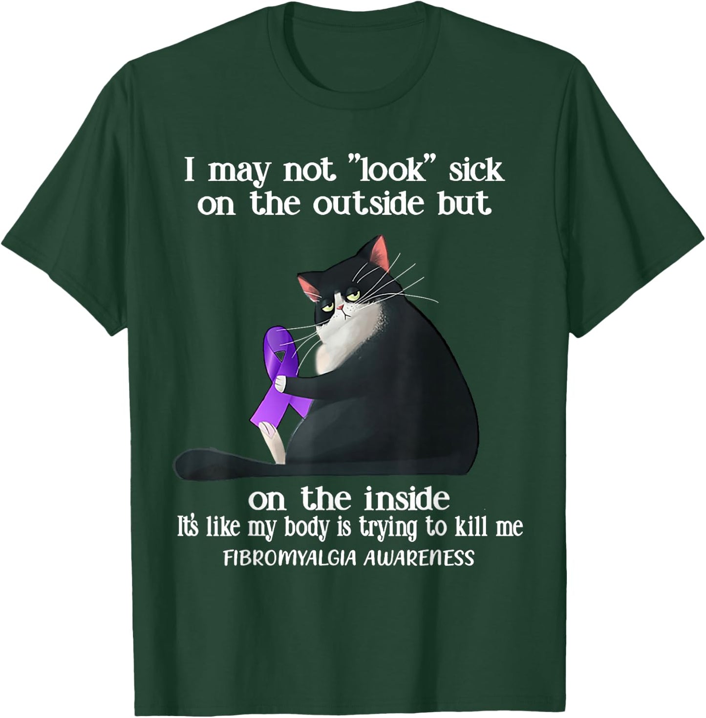 I May Not Look Sick On The Outside Fibromyalgia Awareness T-Shirt - T-Shirt | Forest