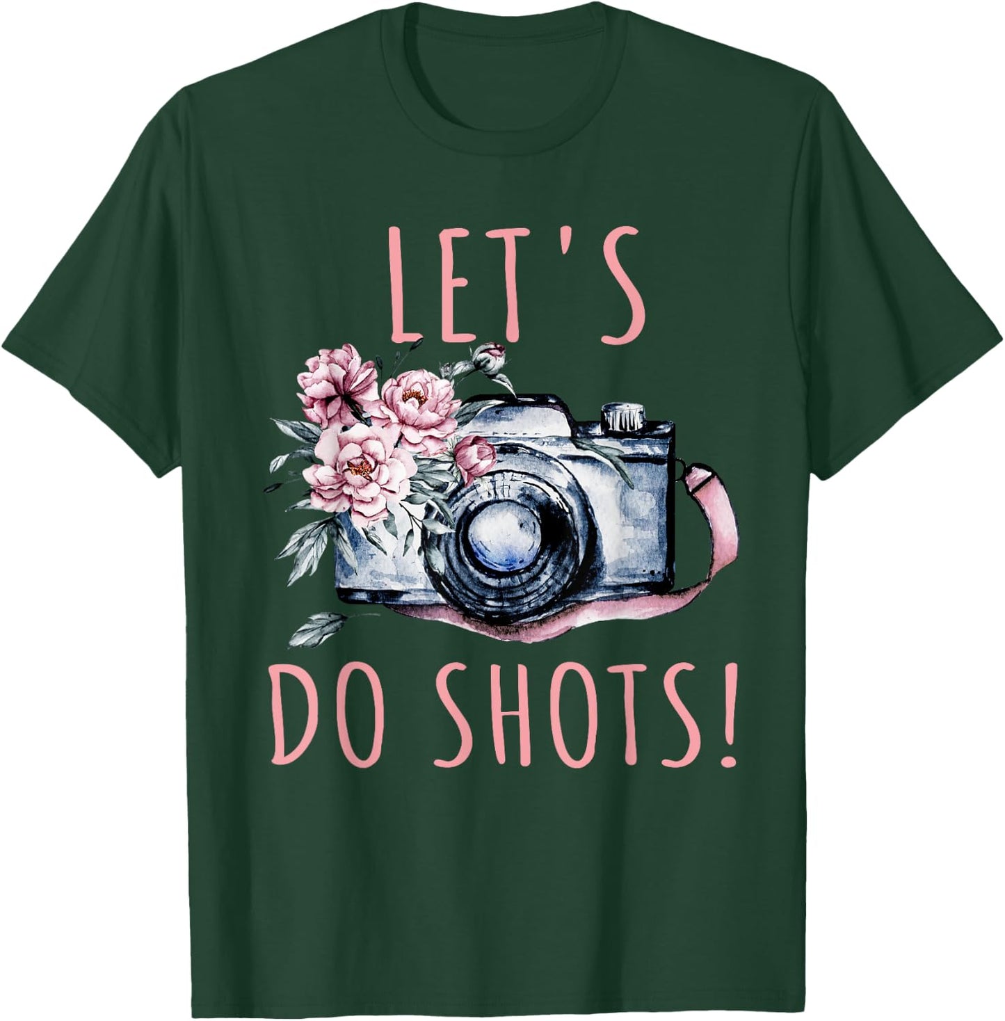 Photographer Let's Do Shots Funny Photography Gift T-Shirt - T-Shirt | Forest