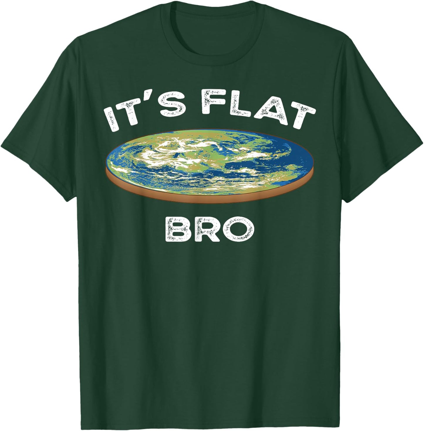 It's Flat Bro Funny Flat Earth Conspiracy Plot Secret Gift T-Shirt - T-Shirt | Forest