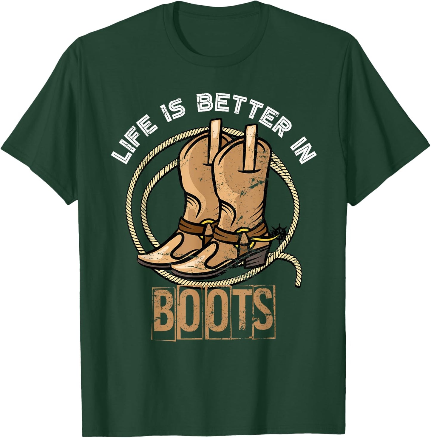 Life is Better in Boots Funny Gift Cowboy T-Shirt - T-Shirt | Forest