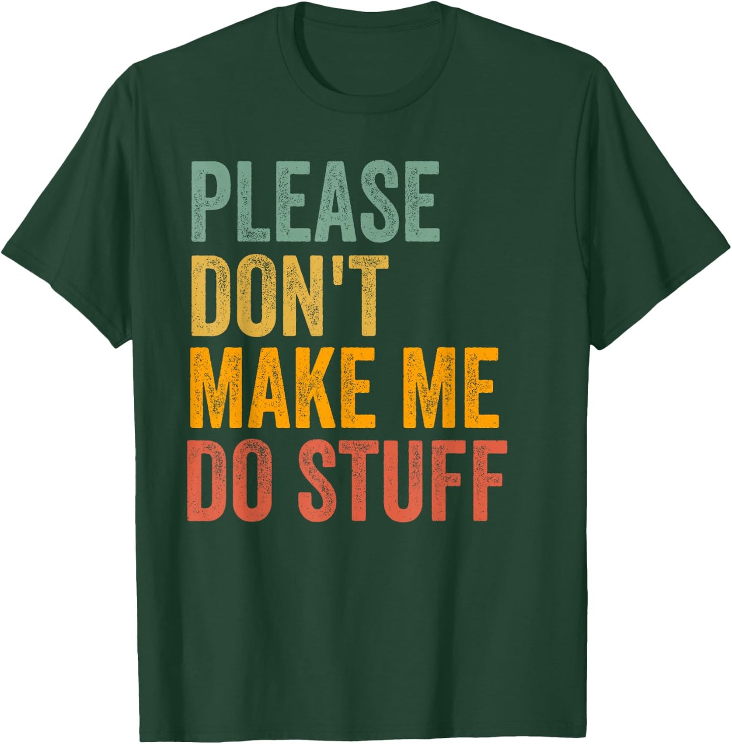 Please Don't Make Me Do Stuff Funny For Lazy Teenager Gifts T-Shirt - T-Shirt | Forest