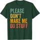 Please Don't Make Me Do Stuff Funny For Lazy Teenager Gifts T-Shirt - T-Shirt | Forest