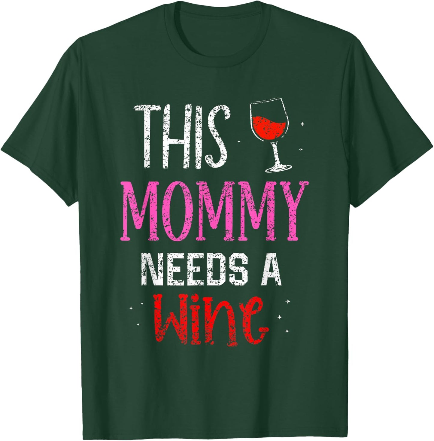 This Mommy Needs Wine Wines Drink Drinker Drinking Wine Mom T-Shirt - T-Shirt | Forest