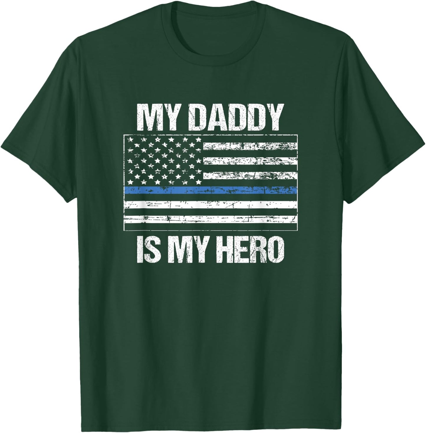 My Daddy Hero Thin Blue Line Flag - Police Son or Daughter T-Shirt - T-Shirt | Forest