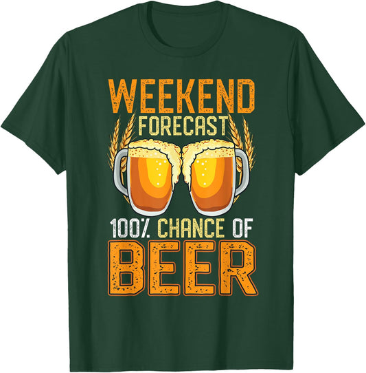 Weekend Forecast 100% Chance Beer Shirt Women Gift T-Shirt - T-Shirt | Forest