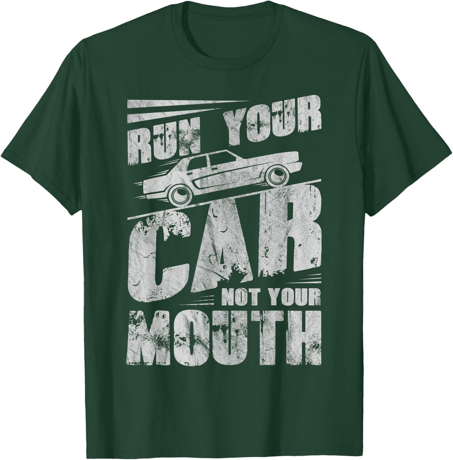 Run Your Car Not Your Mouth Funny Car Tuning Racing Racers T-Shirt - T-Shirt | Forest