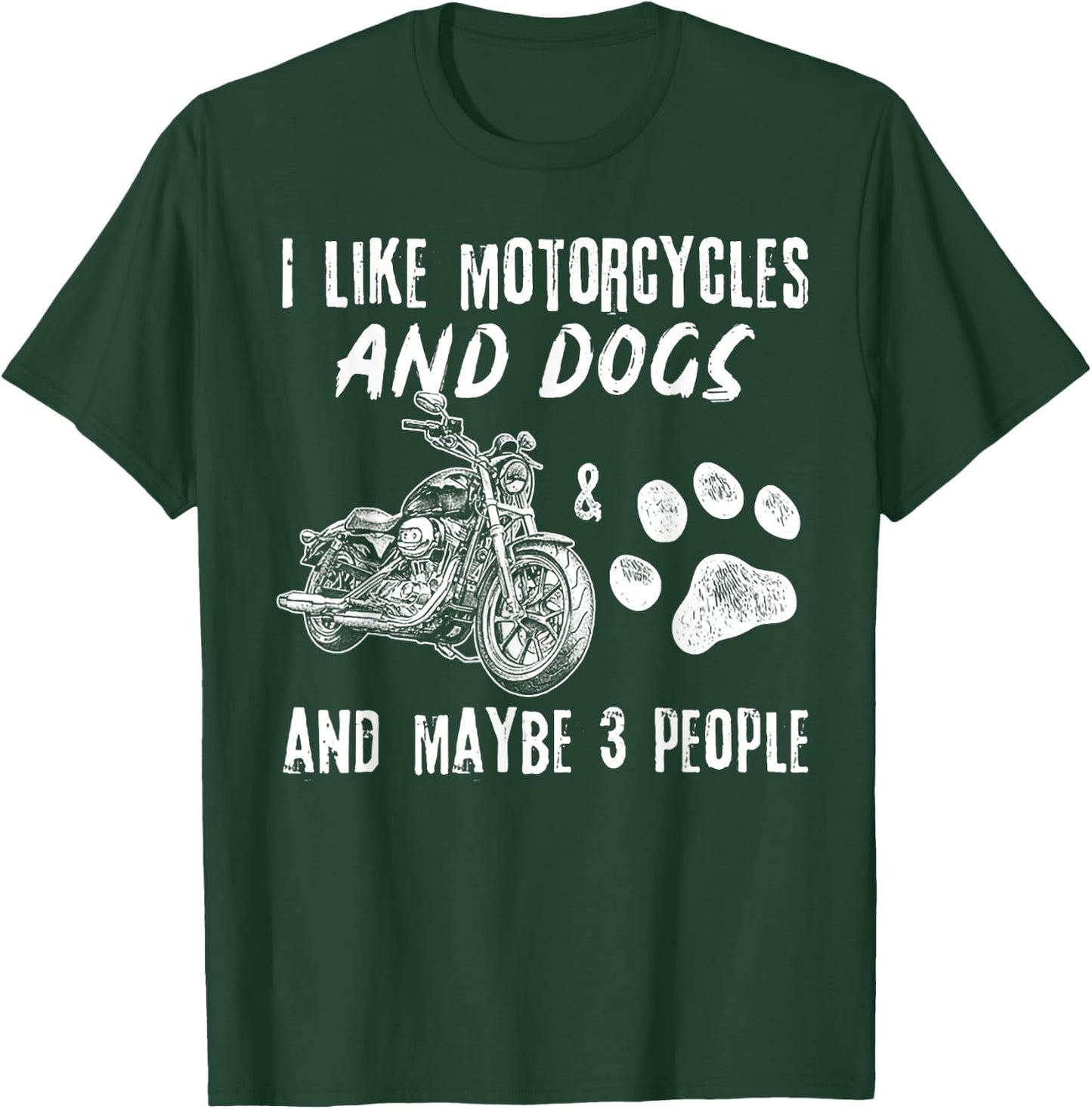 I Like Motorcycles And Dogs And Maybe 3 People T-Shirt - T-Shirt | Forest