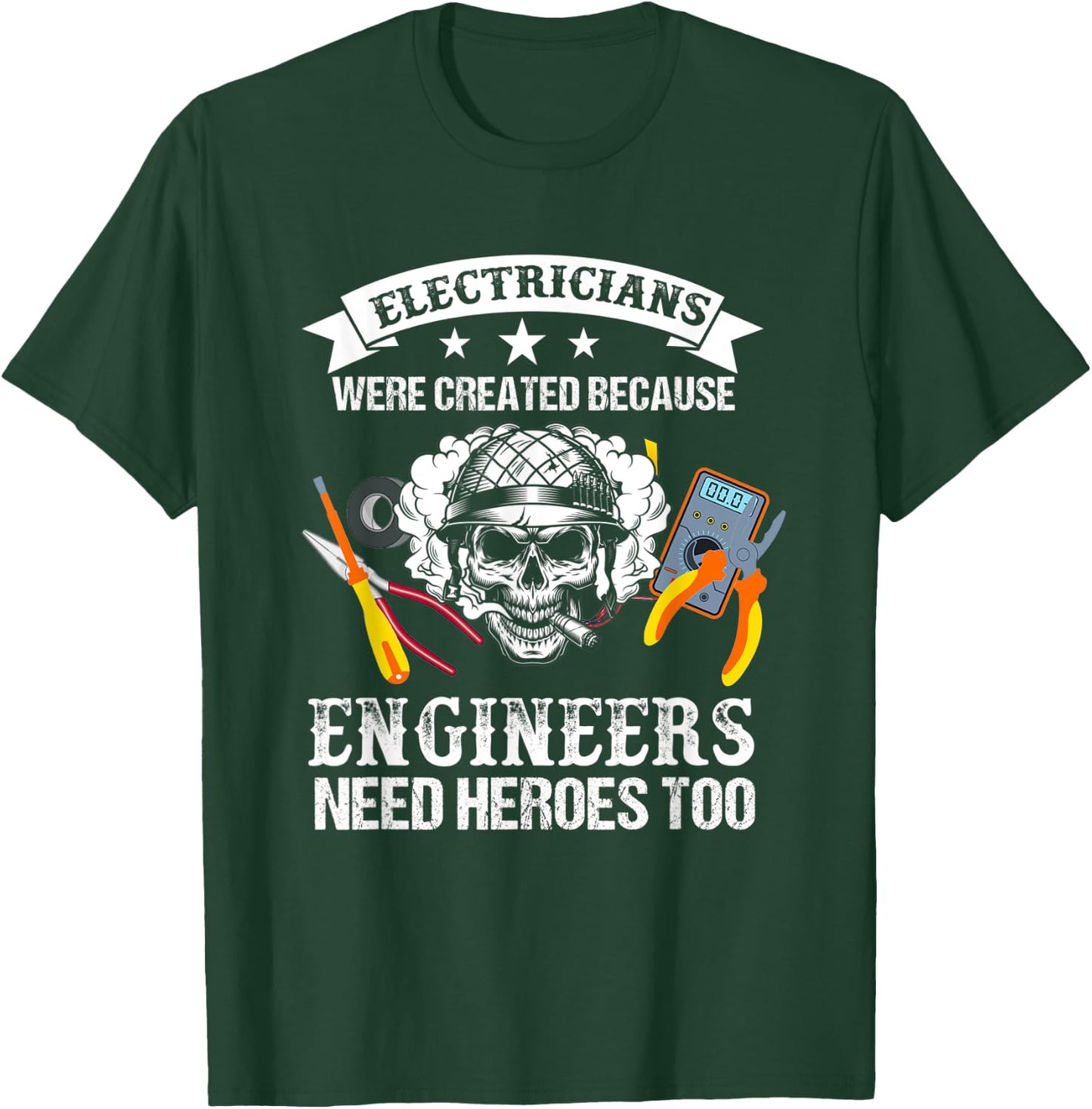 Electrician Were Created Because Engineers Need Heroes Too T-Shirt - T-Shirt | Forest