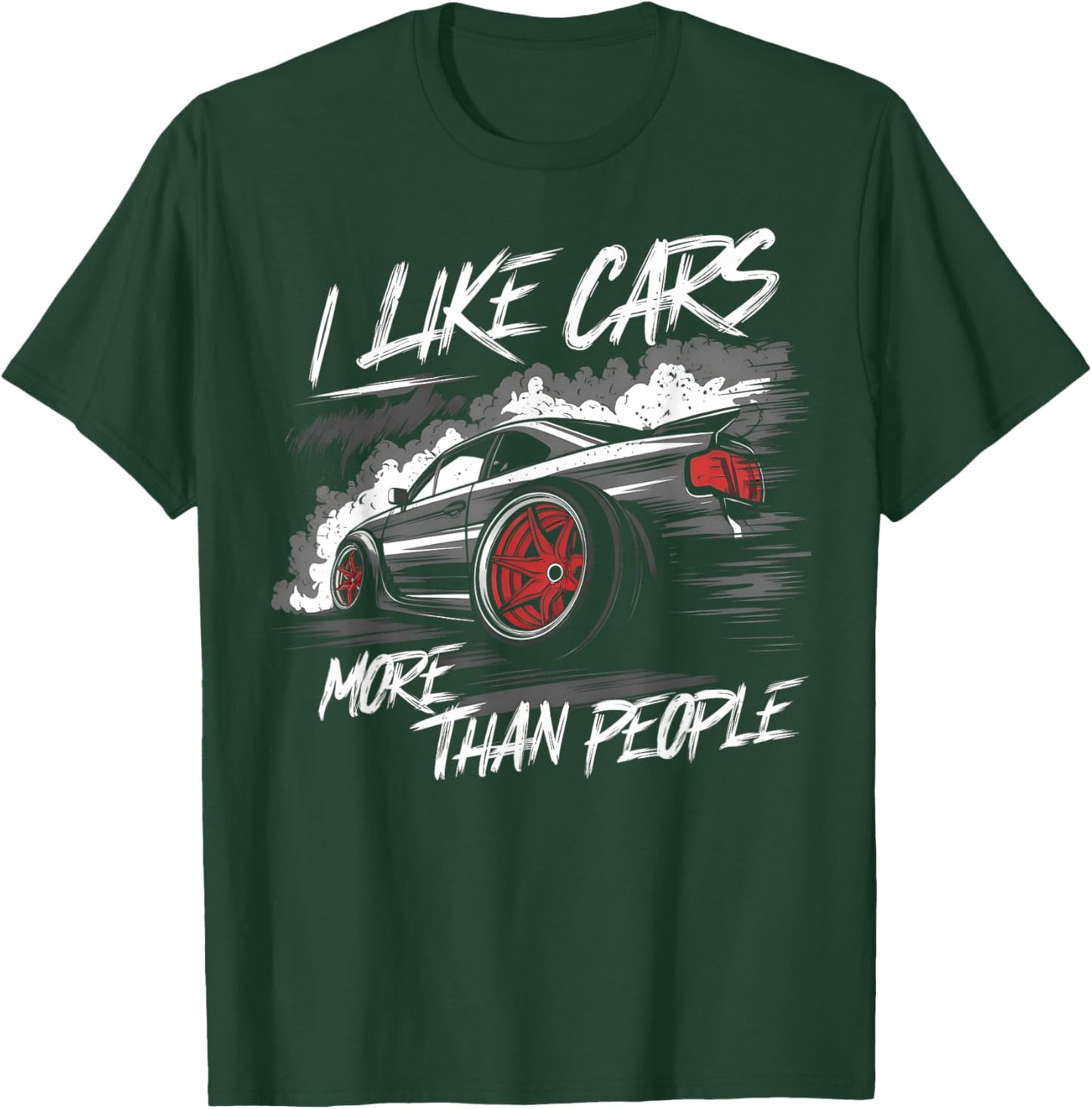 I Like Cars More Than People Funny Car Enthusiast Cars Lover T-Shirt - T-Shirt | Forest