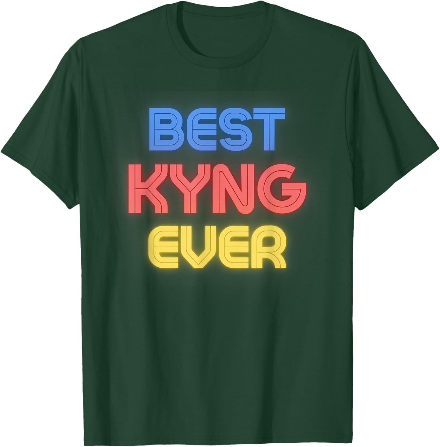 Best Kyng Ever - Funny Kyng Name Kyng T-Shirt - T-Shirt | Forest