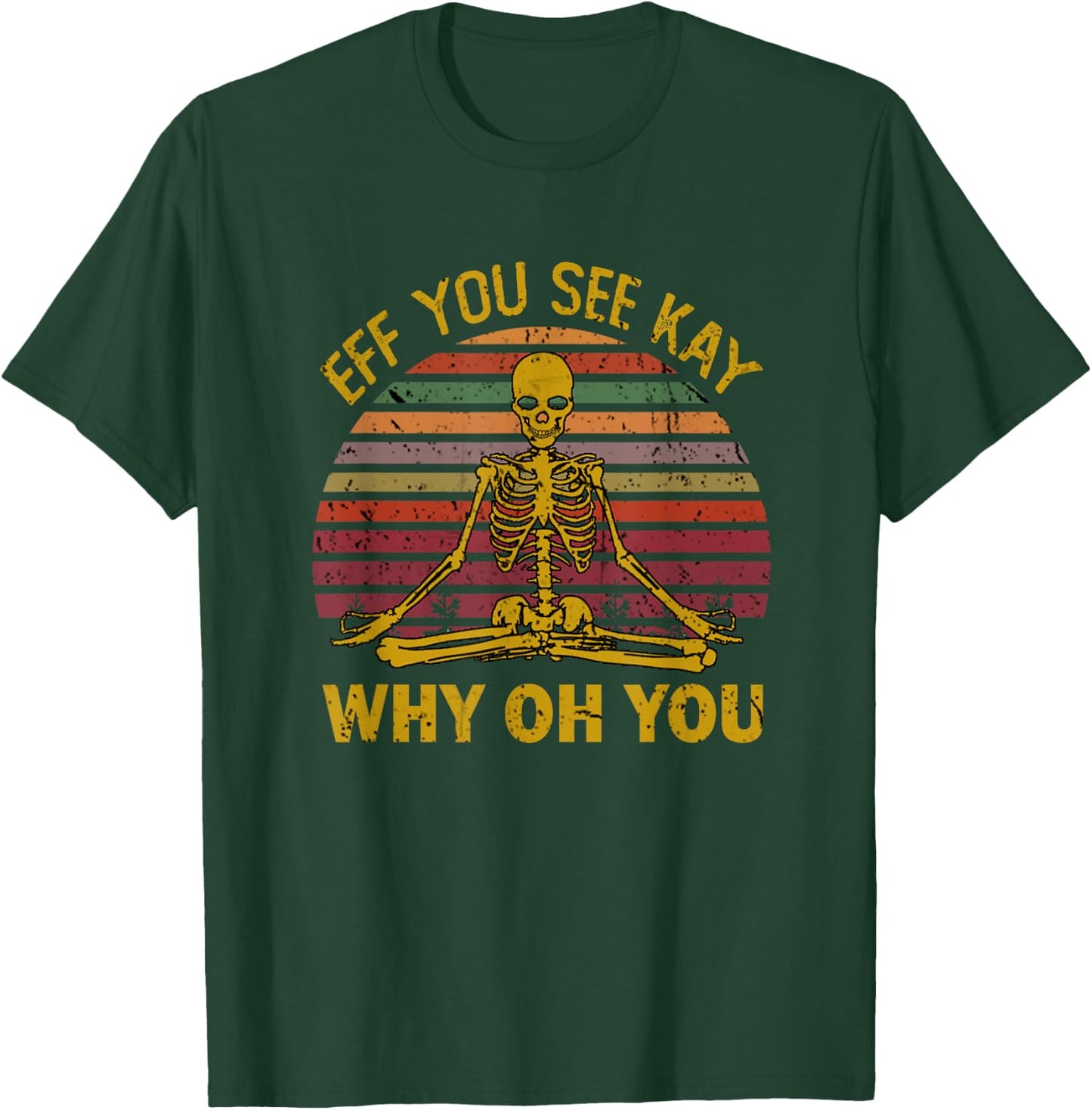 Eff You See Kay Why Oh U Skeleton Yoga Funny Costume Gifts T-Shirt - T-Shirt | Forest