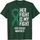 Cirrhosis Her Fight Is My Fight Liver Disease Awareness T-Shirt - T-Shirt | Forest