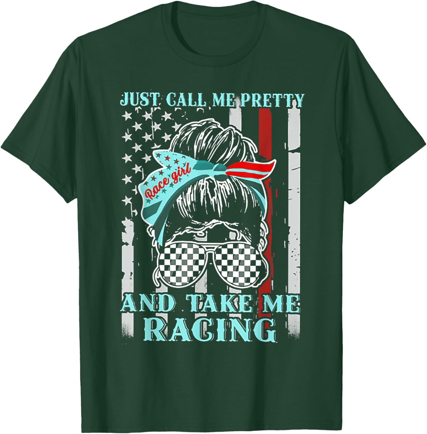 Just Call Me Pretty And Take Me Racing Race Girl Flag T-Shirt - T-Shirt | Forest
