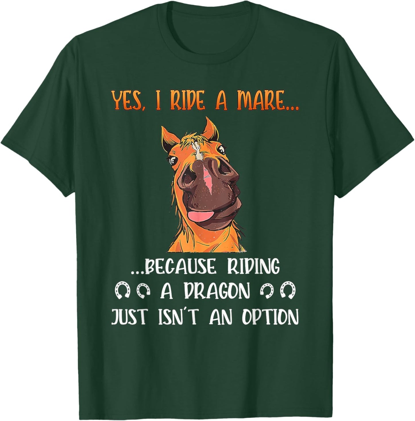 Yes I Ride A Mare Because Riding A Dragon Funny Horse T-Shirt - T-Shirt | Forest