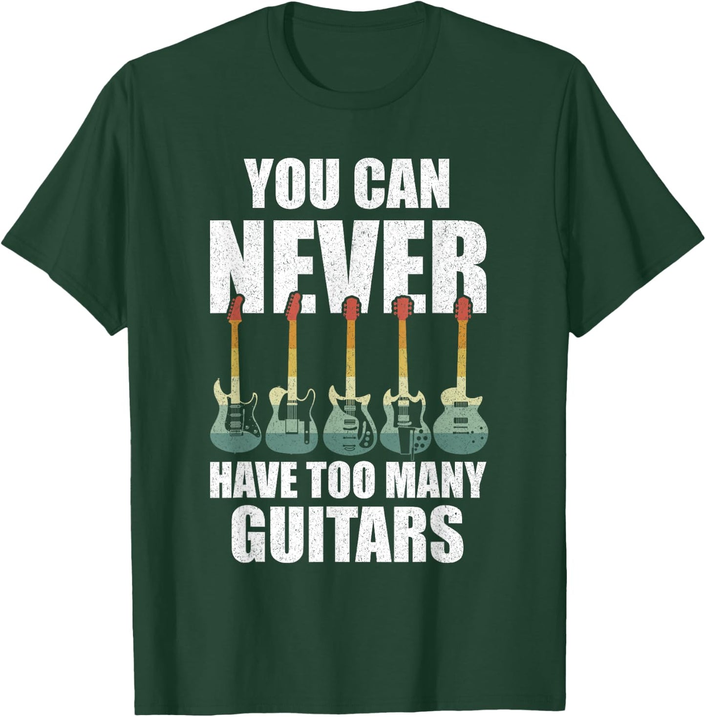 Retro You Can Never Have Too Many Guitars Shirt Music Funny T-Shirt - T-Shirt | Forest