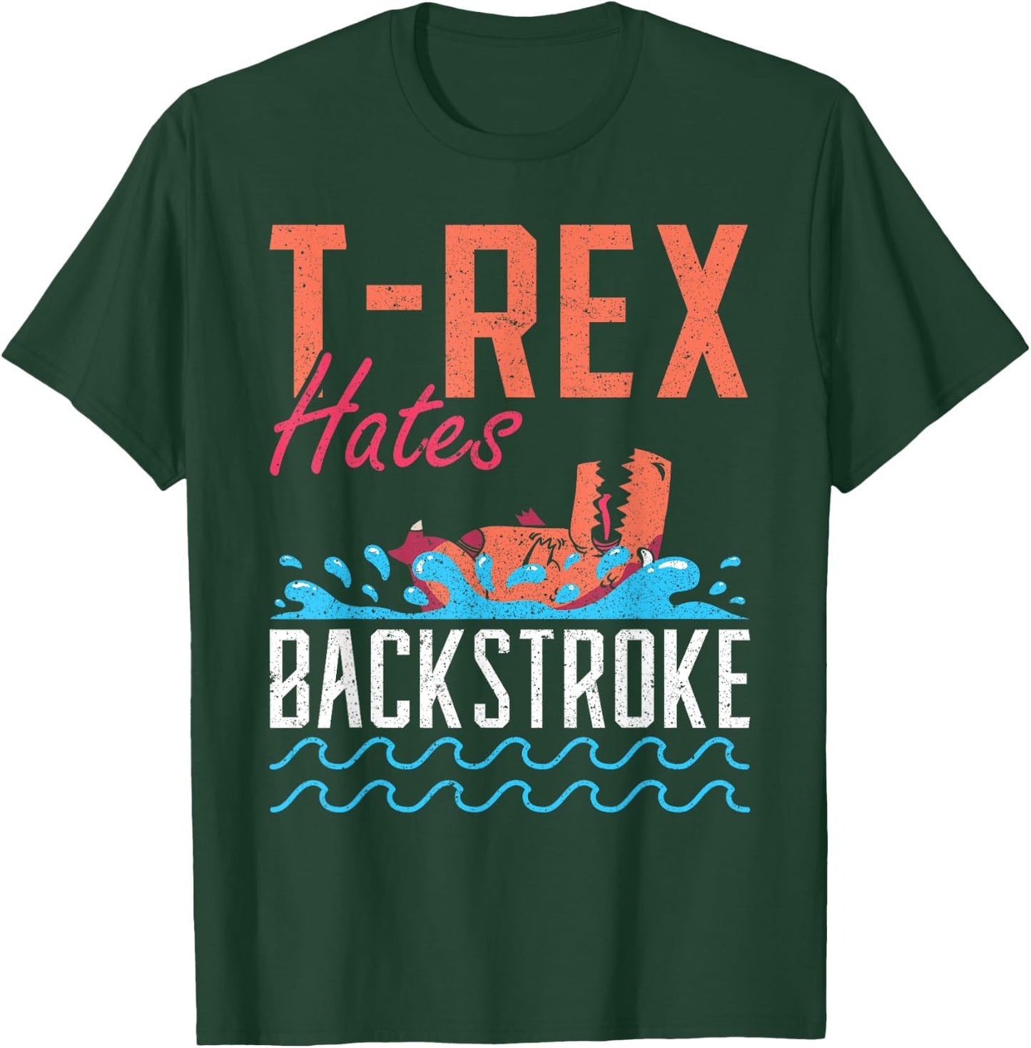 T-Rex Hates Backstroke Swim Swimmer T-Shirt - T-Shirt | Forest