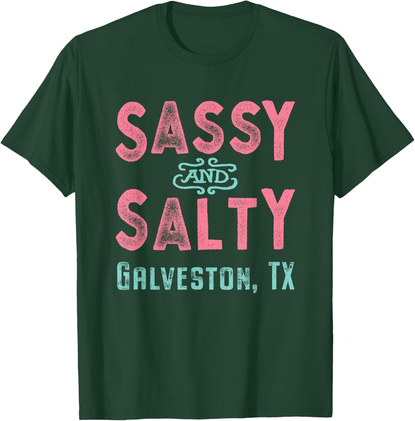 Galveston Texas Sassy and Salty T-Shirt - T-Shirt | Forest