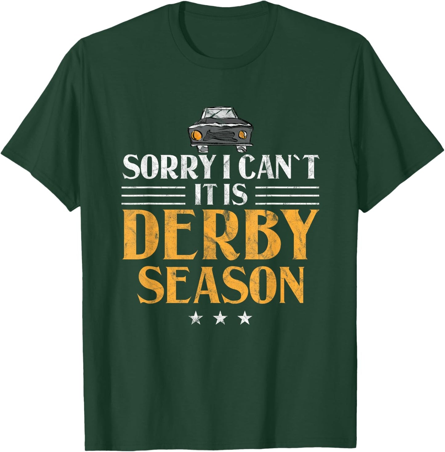 Demolition Derby Sorry I Can't It's Derby Season Car Racing T-Shirt - T-Shirt | Forest