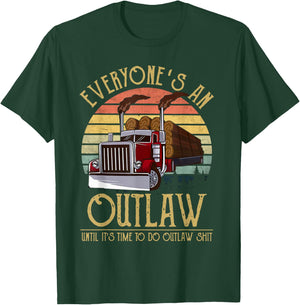 Everyone's An Outlaw Until It's Time To Do Outlaw Shit T-Shirt - T-Shirt | Forest