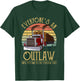 Everyone's An Outlaw Until It's Time To Do Outlaw Shit T-Shirt - T-Shirt | Forest