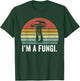 I'm A Fungi Shirt Funny Mushrooms Fun Guy Pun Biology Fungi T-Shirt - T-Shirt | Forest