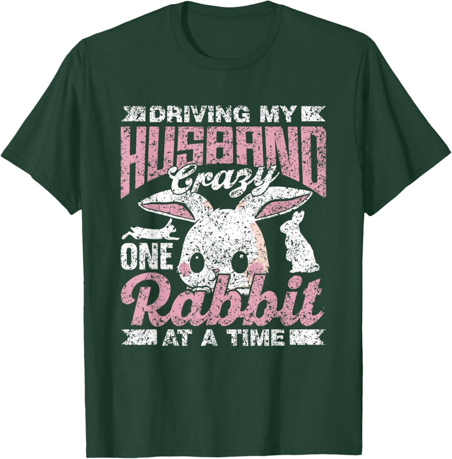 Driving My Husband Crazy One Rabbit At A Time Animal Rabbit T-Shirt - T-Shirt | Forest