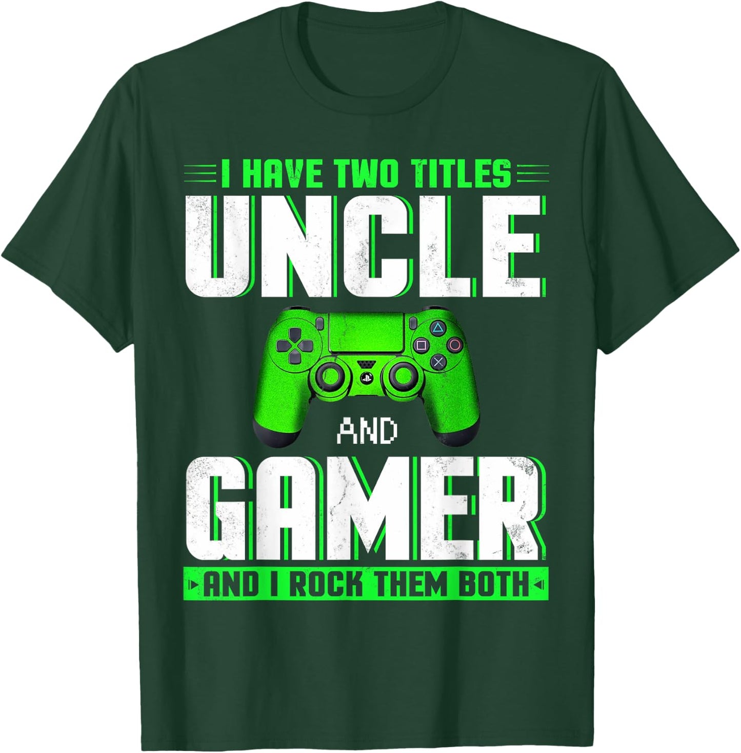 I Have Two Titles Uncle And Gamer Happy Father's Day T-Shirt - T-Shirt | Forest