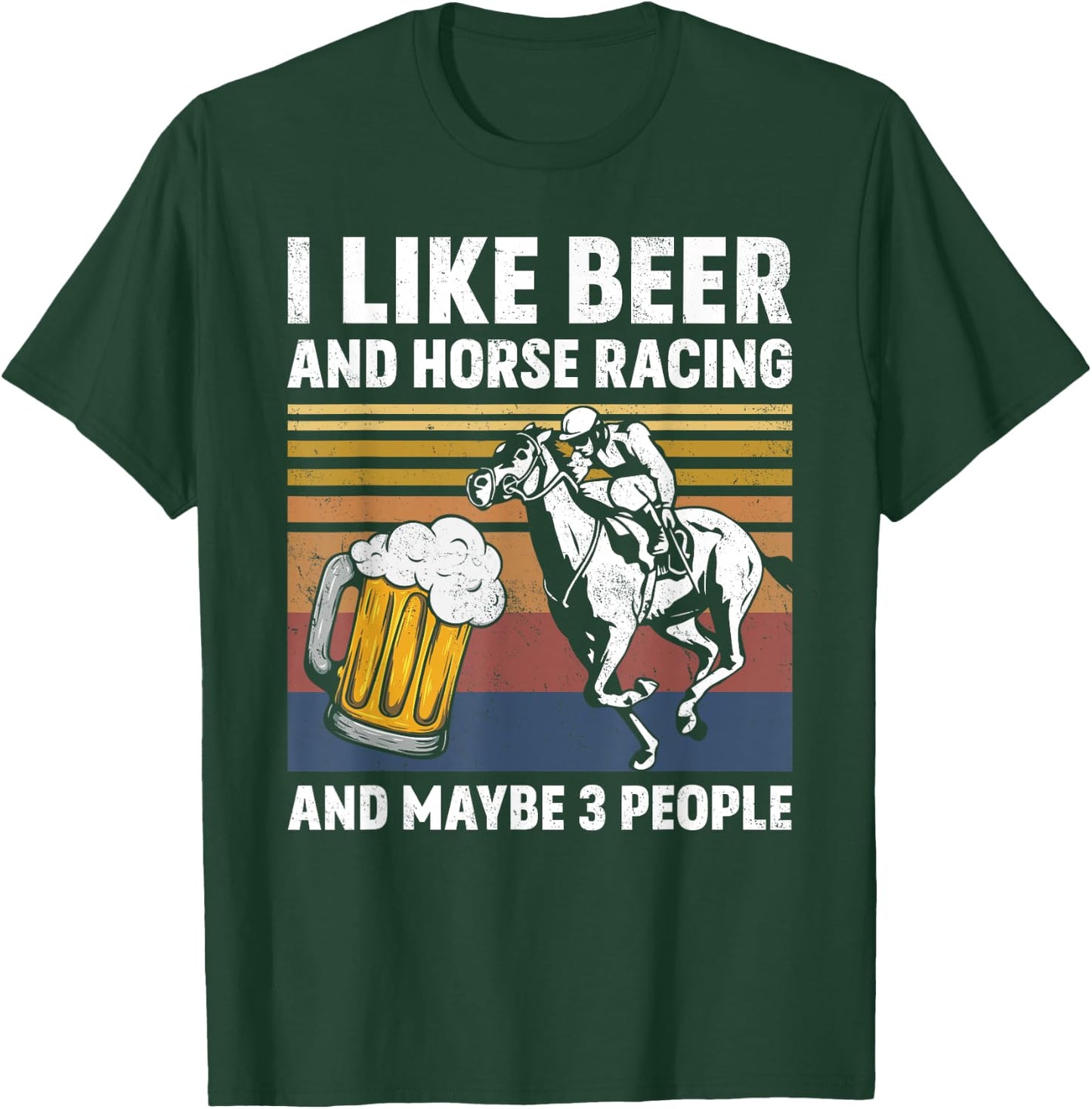 I Like Beer And Horse Racing And Maybe 3 People Vintage T-Shirt - T-Shirt | Forest
