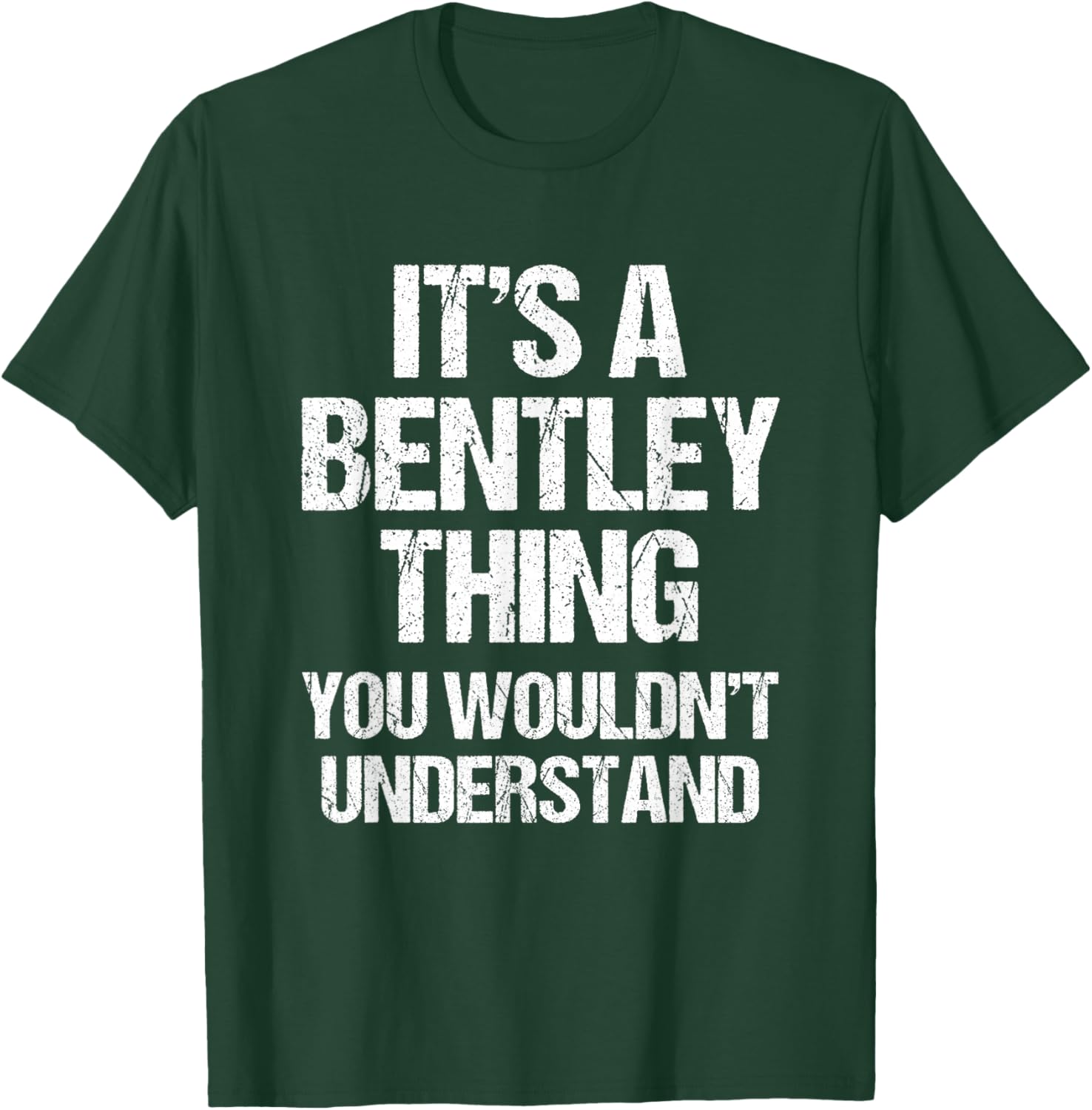 It's A Bentley Thing (You Wouldn't Understand) - Fun Bentley T-Shirt - T-Shirt | Forest
