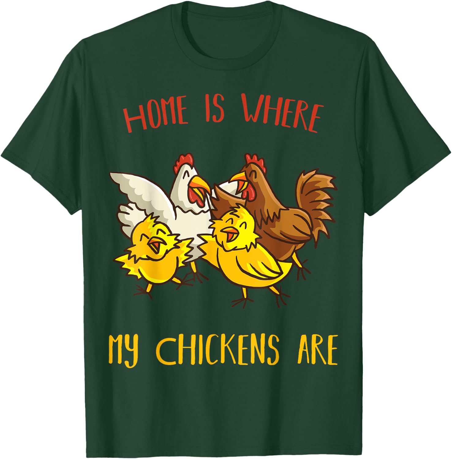 Home is where my Chickens are Farm animal Farmer Chicken T-Shirt - T-Shirt | Forest
