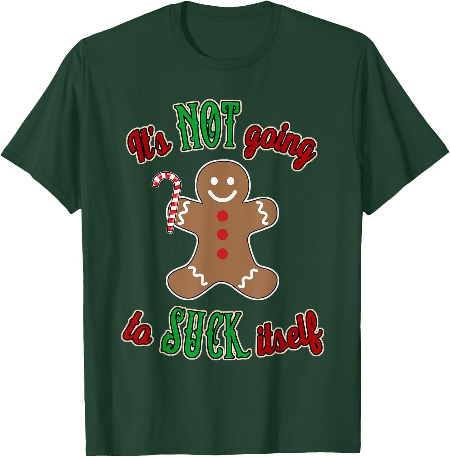 Gingerbread Man It's not going to suck itself T-Shirt - T-Shirt | Forest