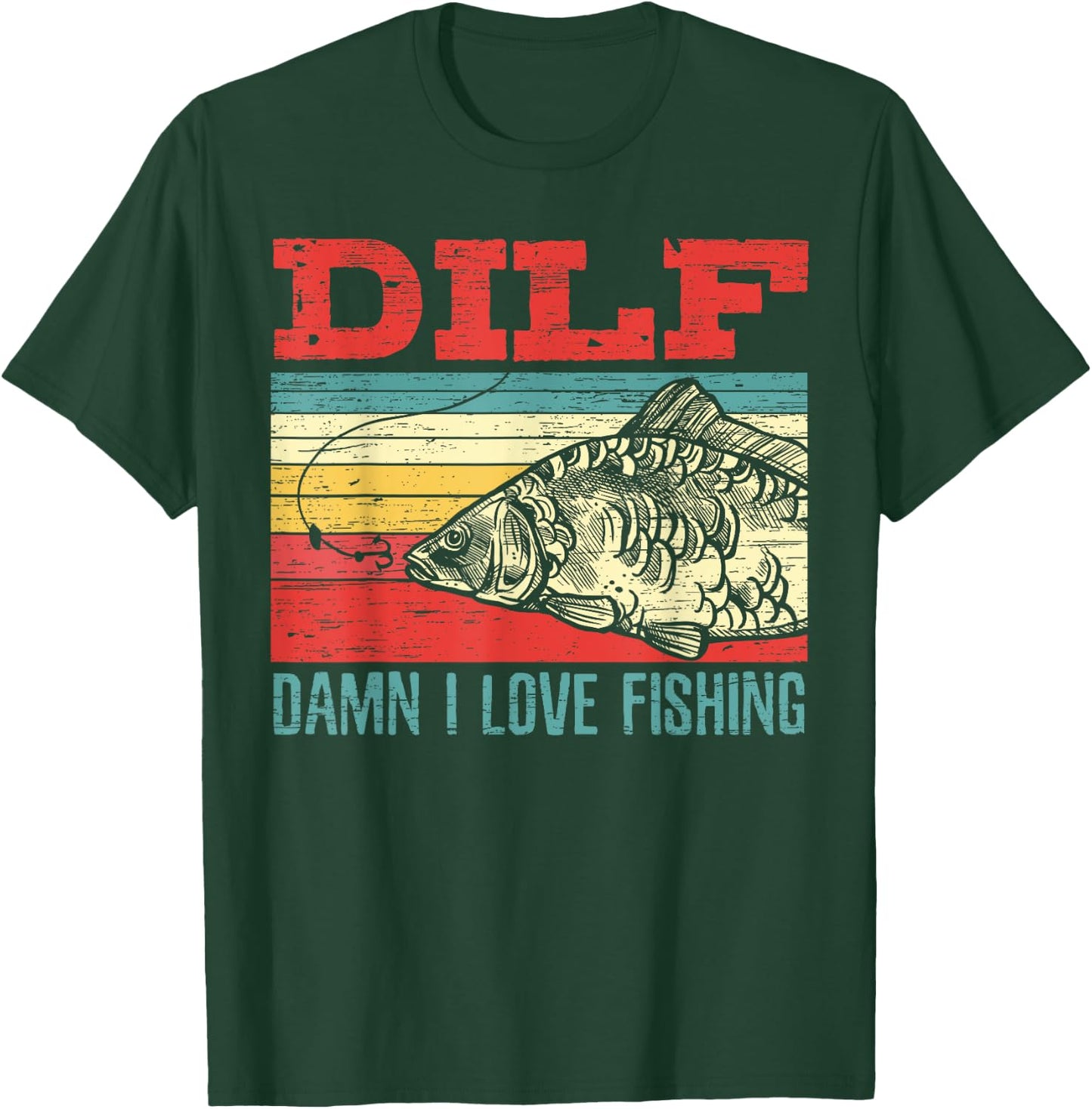 DILF Damn I Love Fishing Fisherman Shirt Fishing T-Shirt - T-Shirt | Forest