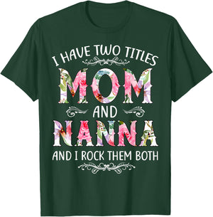 I Have Two Titles Mom And Nanna Funny Mothers Day Gift T-Shirt - T-Shirt | Forest