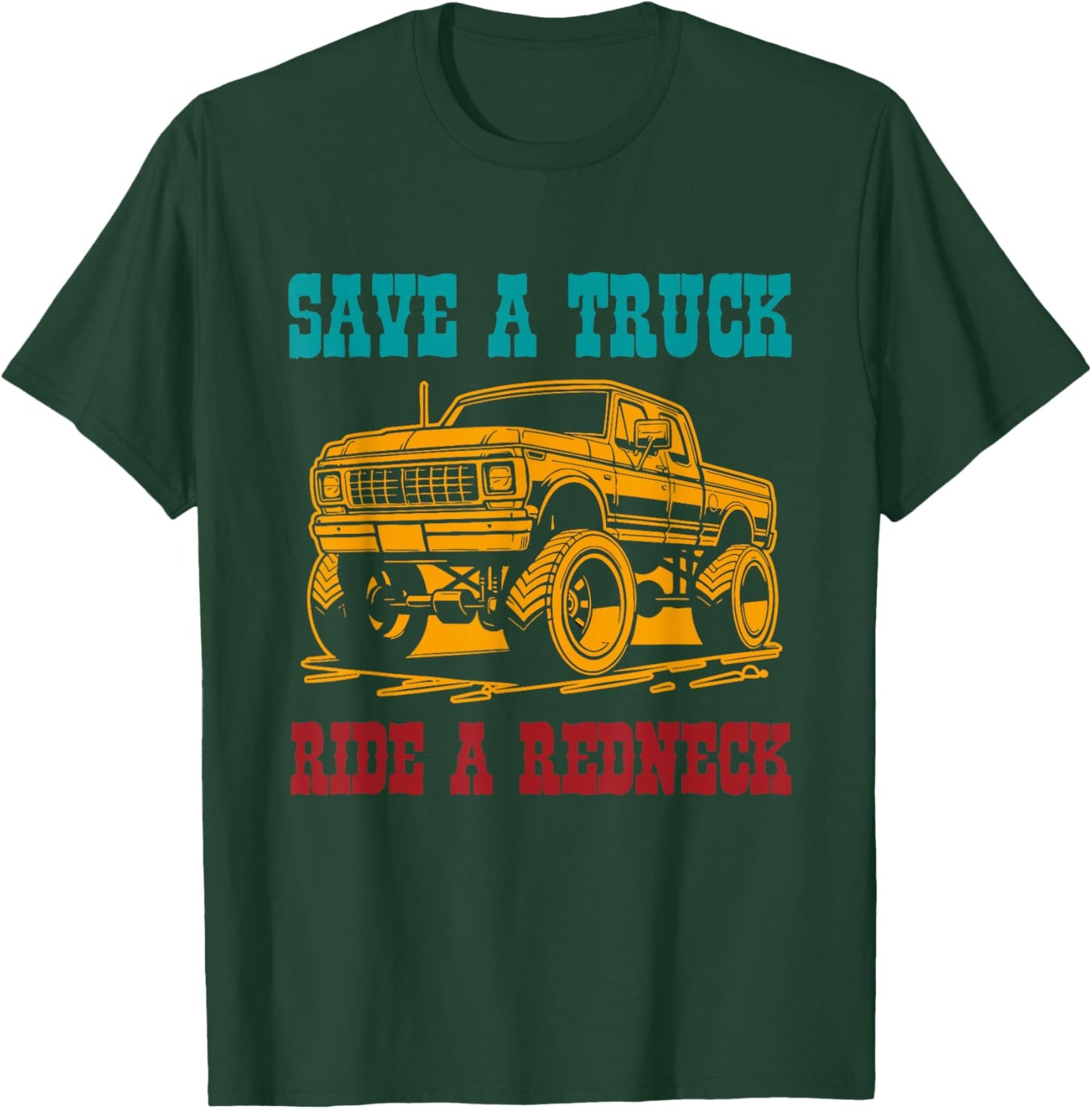 Save A Truck Ride A Redneck Vintage Design T-Shirt - T-Shirt | Forest