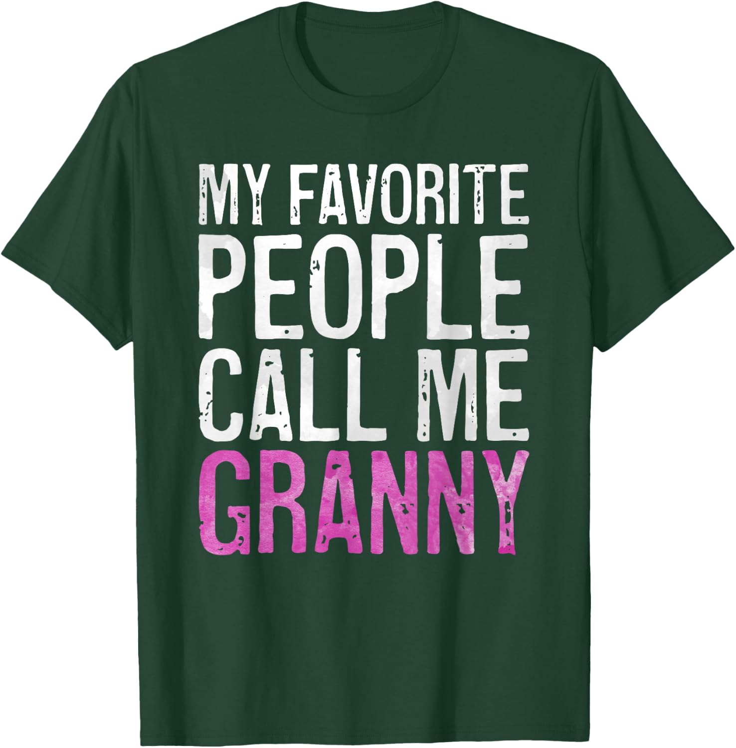 My Favorite People Call Me Granny Shirt Women Mothers Day T-Shirt - T-Shirt | Forest
