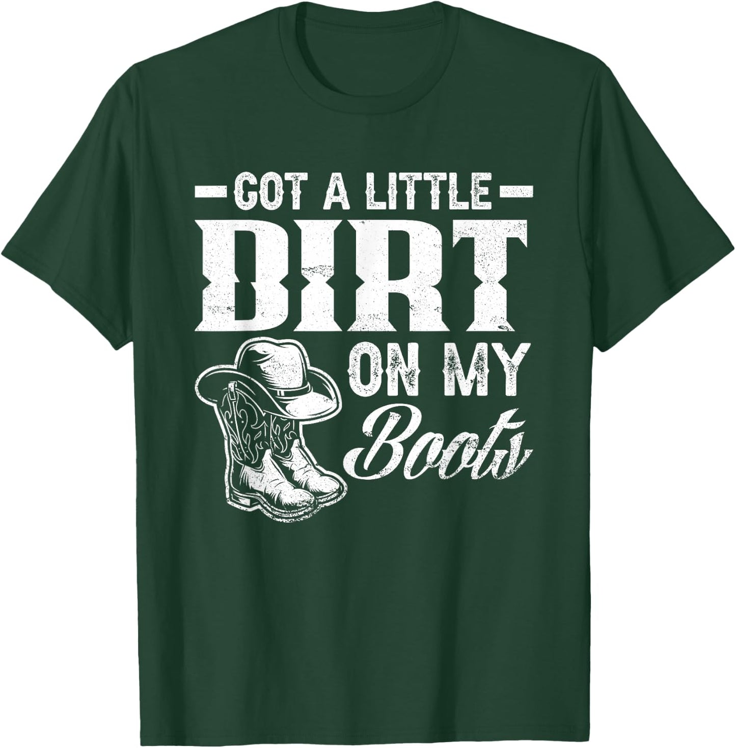 Got A Little Dirt On My Boots Funny Country Music Lover Small T-Shirt - T-Shirt | Forest