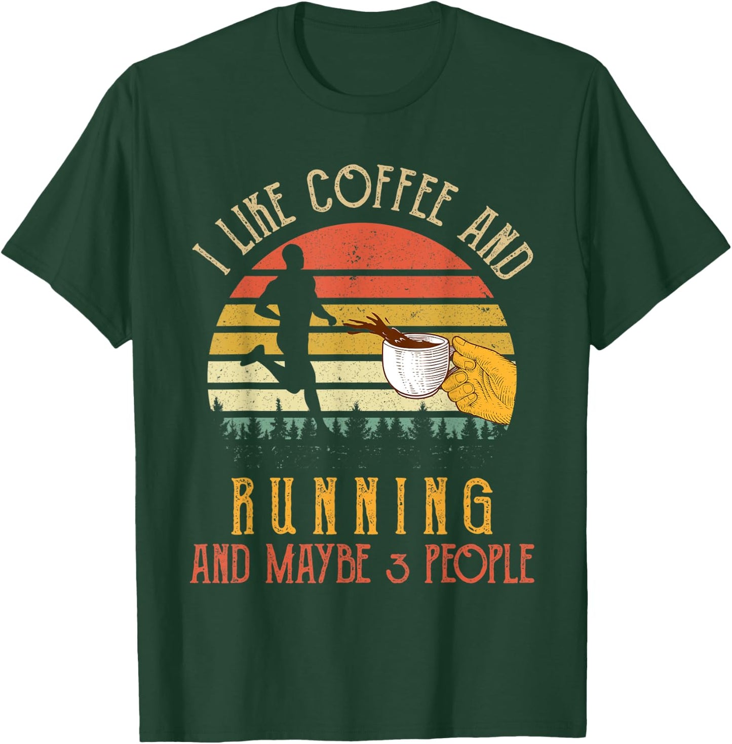 I Like Coffee And Running Maybe 3 People Gifts T-Shirt - T-Shirt | Forest