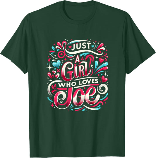 Just A Girl who loves JOE Cute JOE T-Shirt - T-Shirt | Forest
