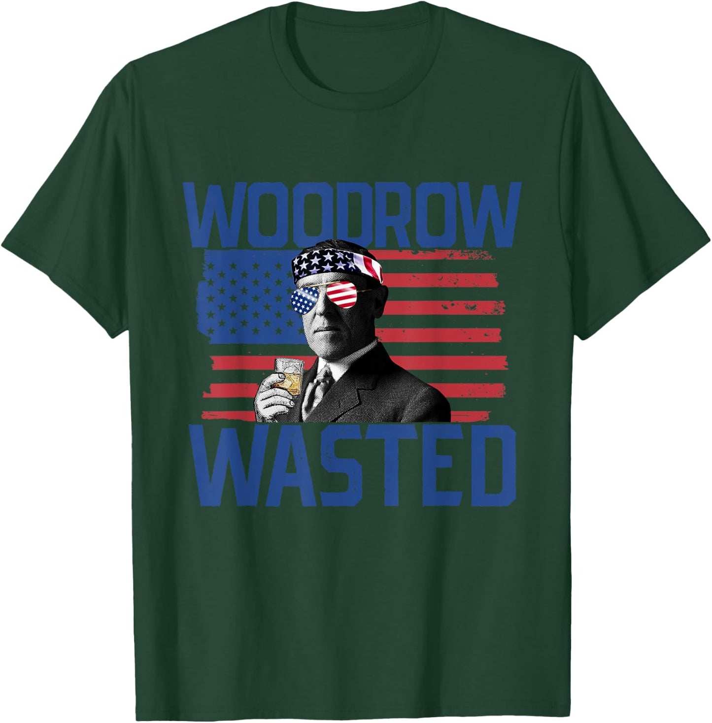 Woodrow Wasted 4th Of July Drinking President Wilson Women Men T-Shirt - T-Shirt | Forest