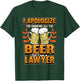 Lawyer I apologize for drinking all the beer Judge Gift T-Shirt - T-Shirt | Forest
