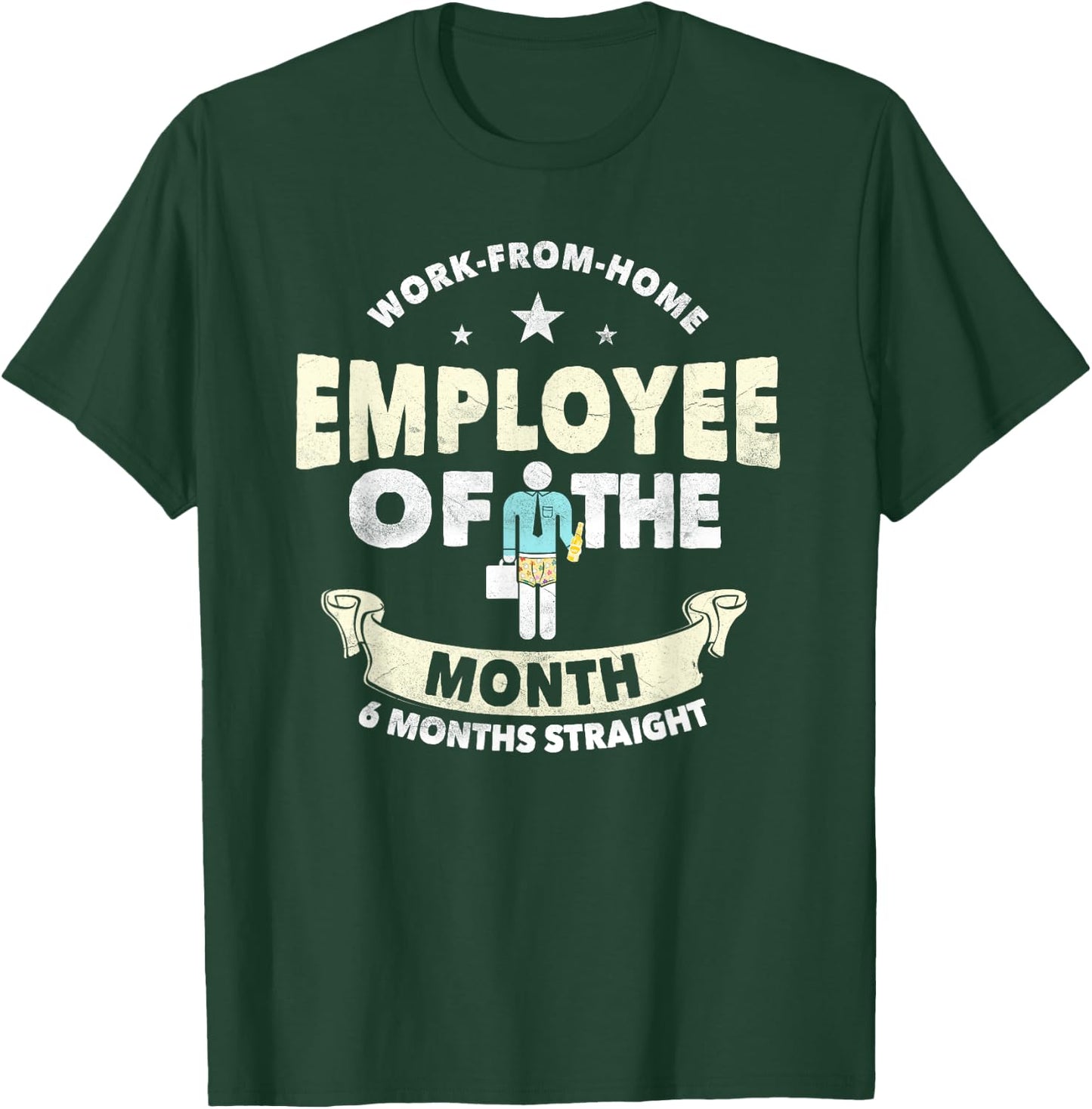 Employee Of The Month 6 Months Straight | Fun Work From Home T-Shirt - T-Shirt | Forest