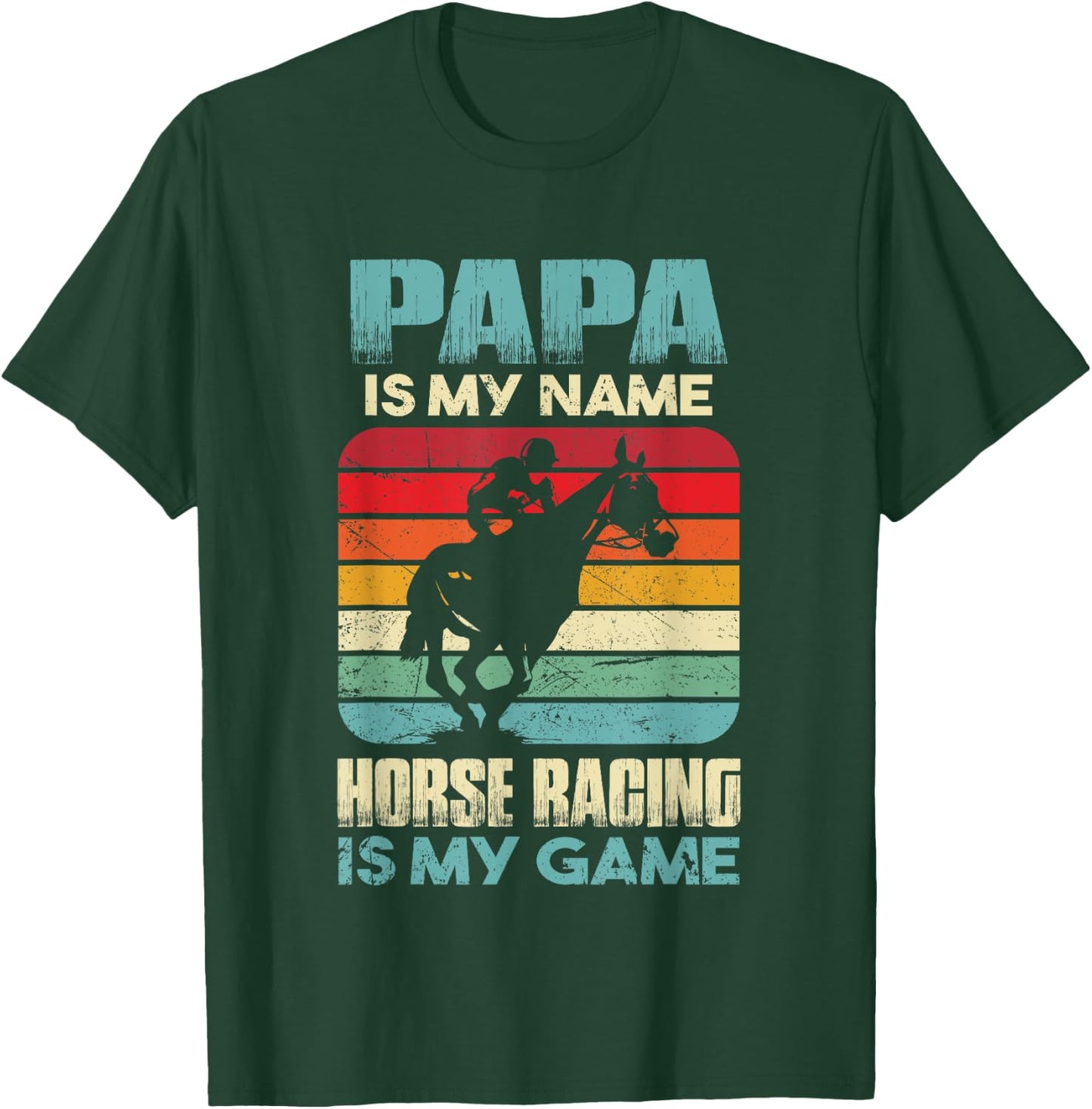 Papa Is My Name Horse Racing Is My Game Funny Gift Daddy T-Shirt - T-Shirt | Forest