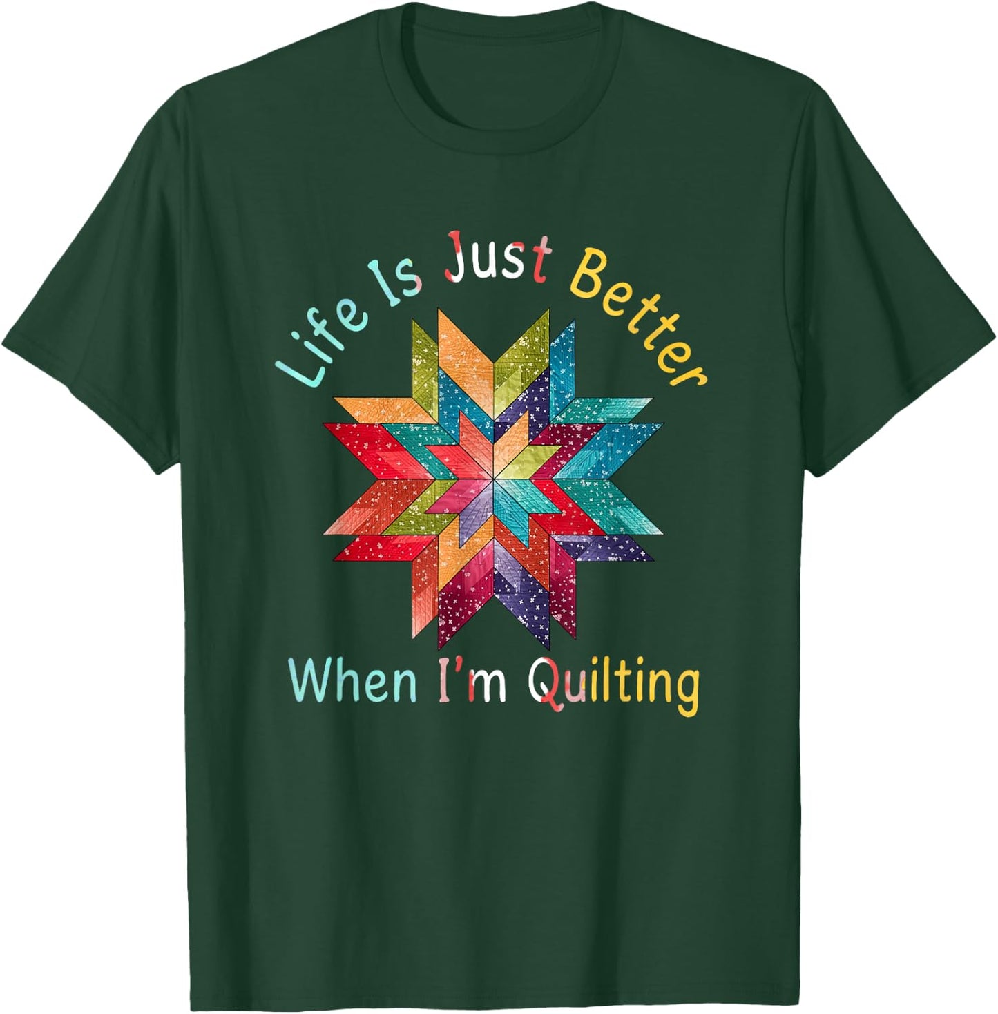 Funny Sewing Quilter Life Is Just Better When I'm Quilting T-Shirt - T-Shirt | Forest