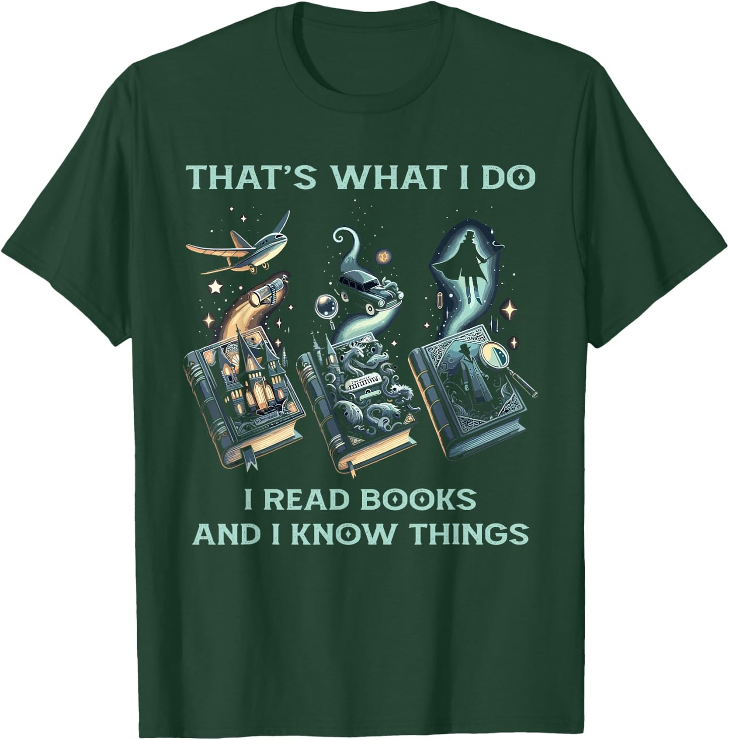 That's What I Do I Read Books And I Know Things - Reading T-Shirt - T-Shirt | Forest