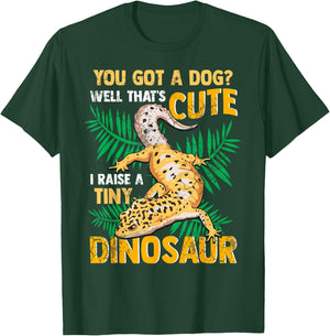 Gecko You Got A Dog? That's Cute I Raise A Tiny Dinosaur T-Shirt - T-Shirt | Forest