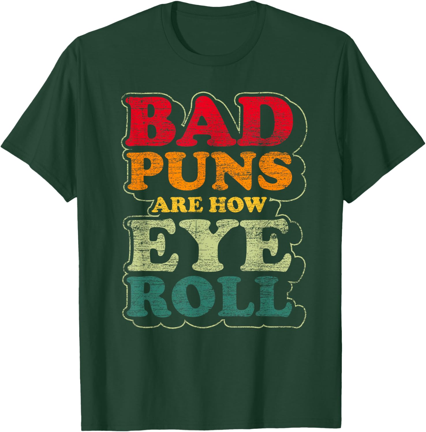 Funny Fathers Day Gift Bad Puns Are How Eye Roll Dad Jokes T-Shirt - T-Shirt | Forest