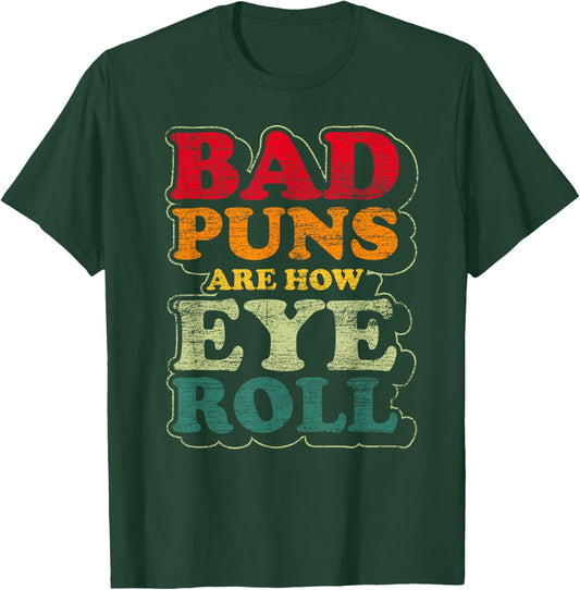 Funny Fathers Day Gift Bad Puns Are How Eye Roll Dad Jokes T-Shirt - T-Shirt | Forest