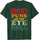 Funny Fathers Day Gift Bad Puns Are How Eye Roll Dad Jokes T-Shirt - T-Shirt | Forest
